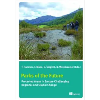 PARKS OF THE FUTURE: PROTECTED AREAS IN EUROPE CHALLENGING REGIONAL ANG GLOBAL CHANGE PB