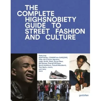 The Incomplete : Highsnobiety Guide to Street Fashion and Culture PB