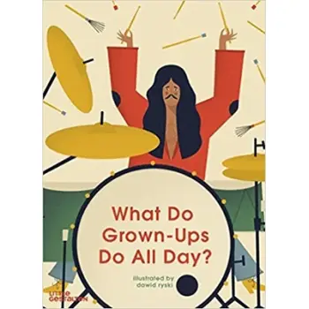 What Do Grown-Ups Do All Day?