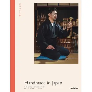 Handmade in Japan : The Pursuit of Perfection in Traditional Crafts