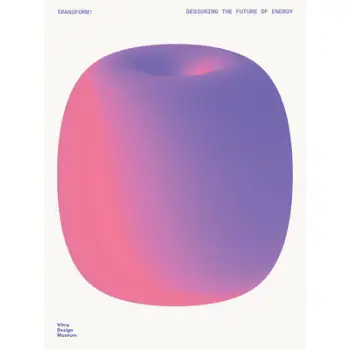TRANSFORM! DESIGN AND THE FUTURE OF ENERGY PB