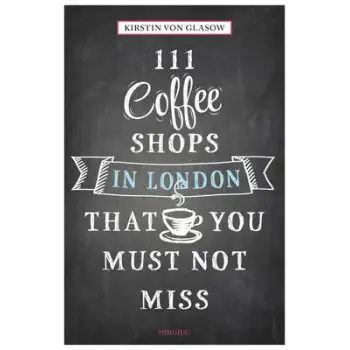 111 COFFEE SHOPS IN LONDON THAT YOU MUST NOT MISS PB