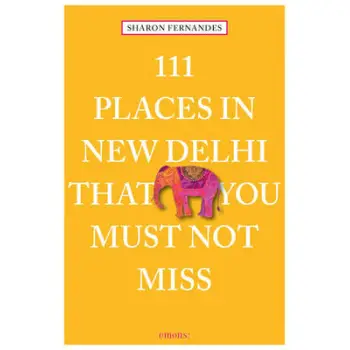 111 PLACES IN DELHI THAT YOU MUST NOT MISS PB