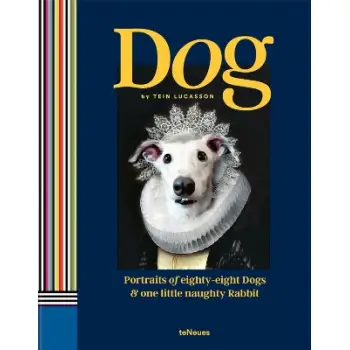 Dog : Portraits of Eighty-Eight Dogs and One Little Naughty Rabbit