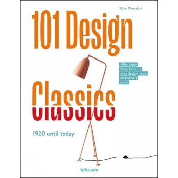 101 Design Classics : Why some ideas become true design icons and others don't, 1920 until Today