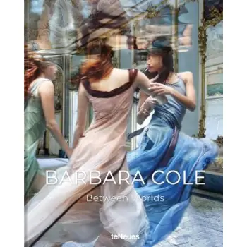 Barbara Cole : Between Worlds