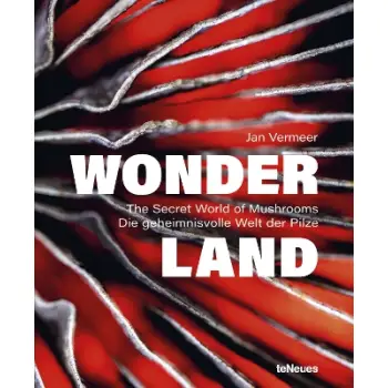 Wonderland : The Secret World of Mushrooms