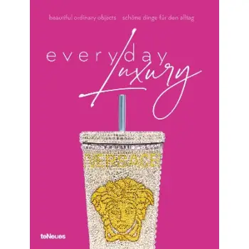 Everyday Luxury : Beautiful Ordinary Objects