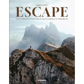 Escape : Discovering the Dolomites: A Visual Journey and Adventures