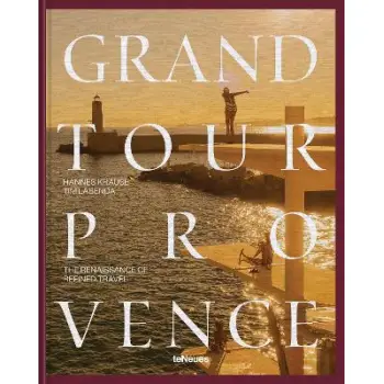 Grand Tour Provence : The Renaissance of Refined Travel