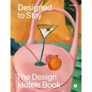 Designed to Stay : The Design Hotels(tm) Book HC