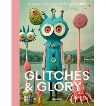 Glitches & Glory : The Digitally Rewired Art of David Szauder