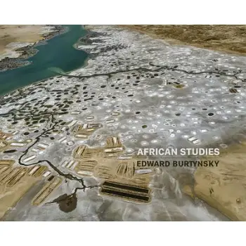 EDWARD BURTYNSKY: AFRICAN STUDIES HC