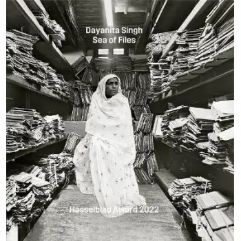DAYANITA SINGH: SEA OF FILES: HASSELBLAD AWARD 2022 HC