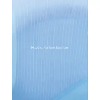 FELIX GONZALEZ-TORRES / RONI HORN HC