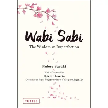 WABI SABI: THE WISDOM IN IMPERFECTION