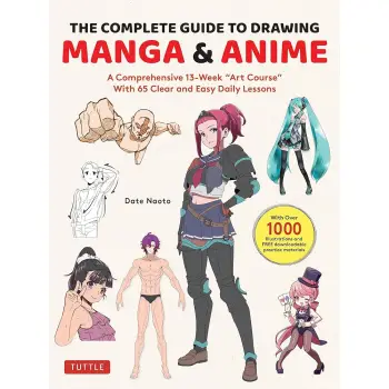 The Complete Guide to Drawing Manga & Anime : A Comprehensive 13-Week Art Course with 65 Clear and
