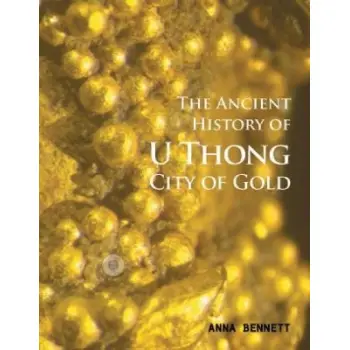The Ancient History OF U THONG: CITY OF GOLD PB