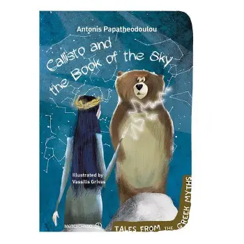 CALLISTO AND THE BOOK OF THE SKY ( TALES FROM THE GREEK MYTHS )