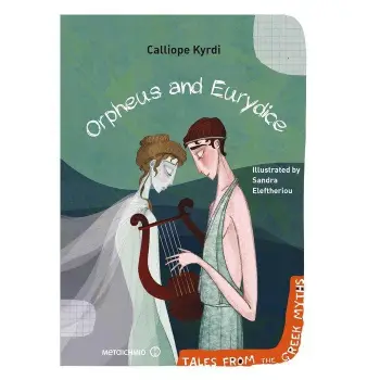 ORPHEUS AND EURYDICE ( TALES FROM THE GREEK MYTHS )