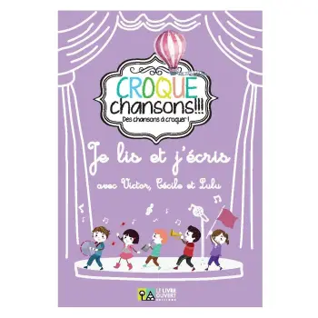 CROQUE CHANSONS JE LIS & J' ECRIS AVEC VICTOR, CECILE & LULU