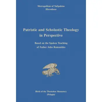 PATRISTIC AND SCHOLASTIC THEOLOGY IN PERSPECTIVE BASED ON THE SPOKEN TEACHING OF FATHER JOHN ROMANIDES