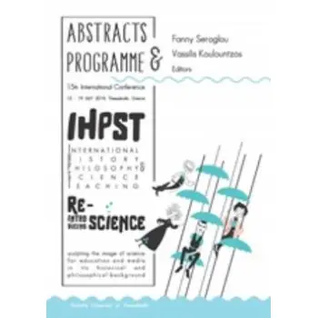 15TH INTERNATIONAL HISTORY, PHILOSOPHY AND SCIENCE TEACHING CONFERENCE - ABSTRACTS & PROGRAMME (IHP