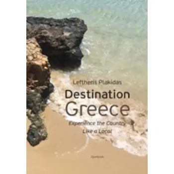 DESTINATION GREECE EXPERIENCE THE COUNTRY LIKE A LOCAL