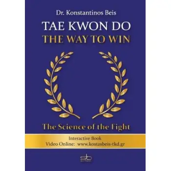 TAE KWON DO, THE WAY TO WIN THE SCIENCE OF THE FIGHT