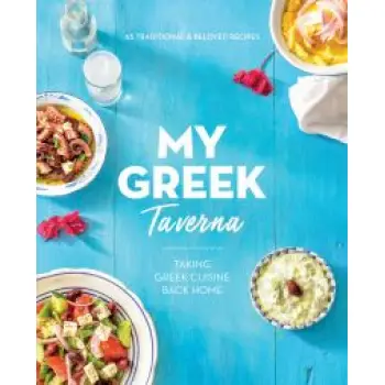 MY GREEK TAVERNA: TAKING GREEK CUISINE BACK HOME PB