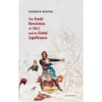 THE GREEK REVOLUTION OF 1821 AND ITS GLOBAL SIGNIFICANCE