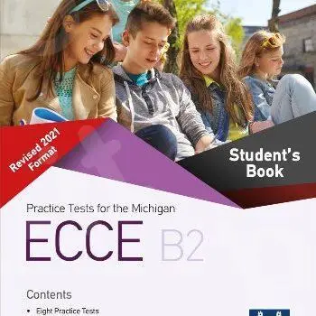 PRACTICE TESTS FOR THE MICHIGAN ECCE B2 REVISED 2021 FORMAT TCHR'S