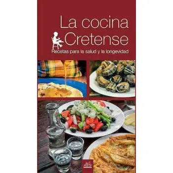 LA COCINA CRETENSE RECETAS PARA LA SALUD Y LA LONGEVIDAD