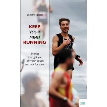 KEEP YOUR MIND RUNNING STORIES THAT GET YOU OFF YOUR COUCH AND OUT FOR A RUN