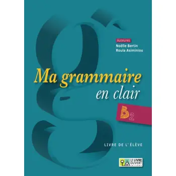 MA GRAMMAIRE EN CLAIR B2 LIVRE D'ELEVE