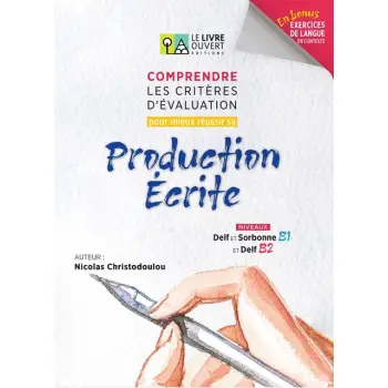 COMPRENDRE LES CRITERES D’EVALUATION POUR MIEUX REUSSIR SA PRODUCTION ECRITE DELF B2 ET SORBONNE B1