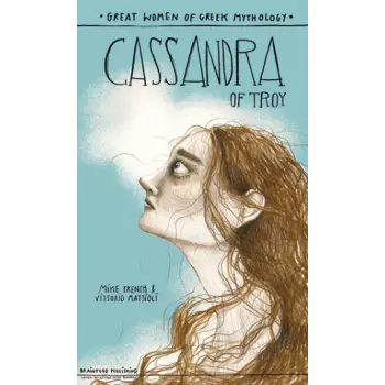 CASSANDRA OF TROY - GREAT WOMEN OF GREEK MYTHOLOGY
