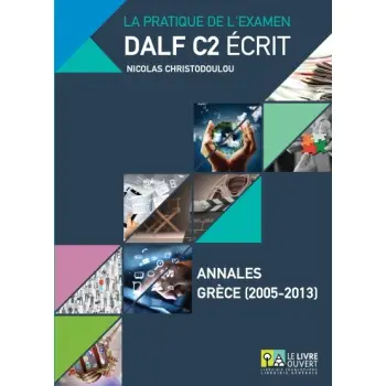DALF C2 ECRIT ANNALES GRECE 2005-2013