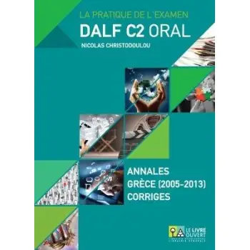 DALF C2 ORAL ANNALES GRECE 2005- 2013 CORRIGES (+ MP3)