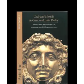 GODS AND MORTALS IN GREEK AND LATIN POETRY, ARIADNE SUPPLEMENT 2