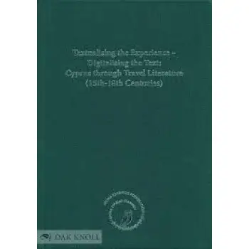 TEXTUALISING THE EXPERIENCE - DIGITALISING THE TEXT: CYPRUS THROUGH TRAVEL LITERATURE (15th-18th CEN