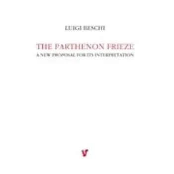 THE PARTHENON FRIEZE A NEW PROPOSAL FOR ITS INTERPRETATION