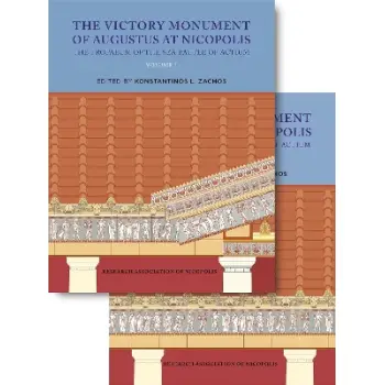 THE VICTORY MONUMENT OF AUGUSTUS AT NICOPOLIS. THE TROPAEUM OF THE BATTLE OF ACTIUM VOLS I+II