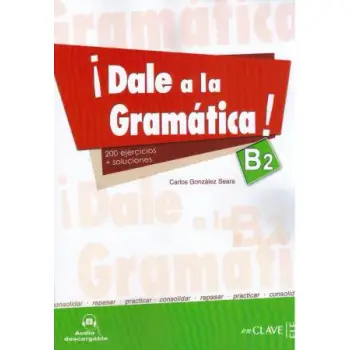 DALE AL GRAMATICA! B2