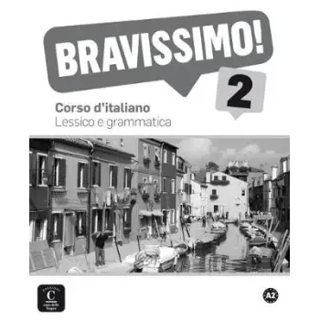 BRAVISSIMO! 2 LESSICO E GRAMMATICA