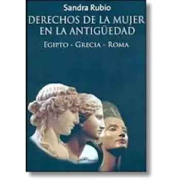 DERECHOS DE LA MUJER EN LA ANTIGUEDAD: EGIPTO, GRECIA, ROMA