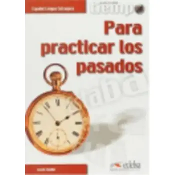 TIEMPO PARA PRACTICAR LOS PASADOS