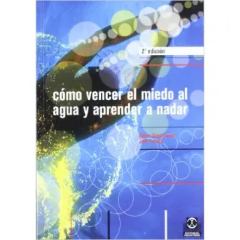 COMO VENCER EL MIEDO AL AGUA Y APRENDER A NADAR 2ND ED