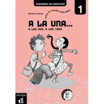 A LA UNA, A LAS DOS, A LAS TRES 1 EJERCICIOS
