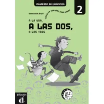 A LA UNA, A LAS DOS, A LAS TRES 2 EJERCICIOS